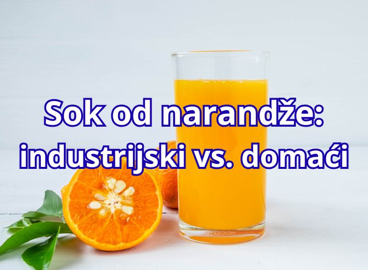 domaci sok od narandze,sok od narandze, industrijski vs domaći sok od narandže