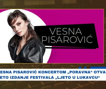 Sevdah u novom ruhu: Vesna Pisarović otvara festival „Ljeto u Lukavcu 2026“